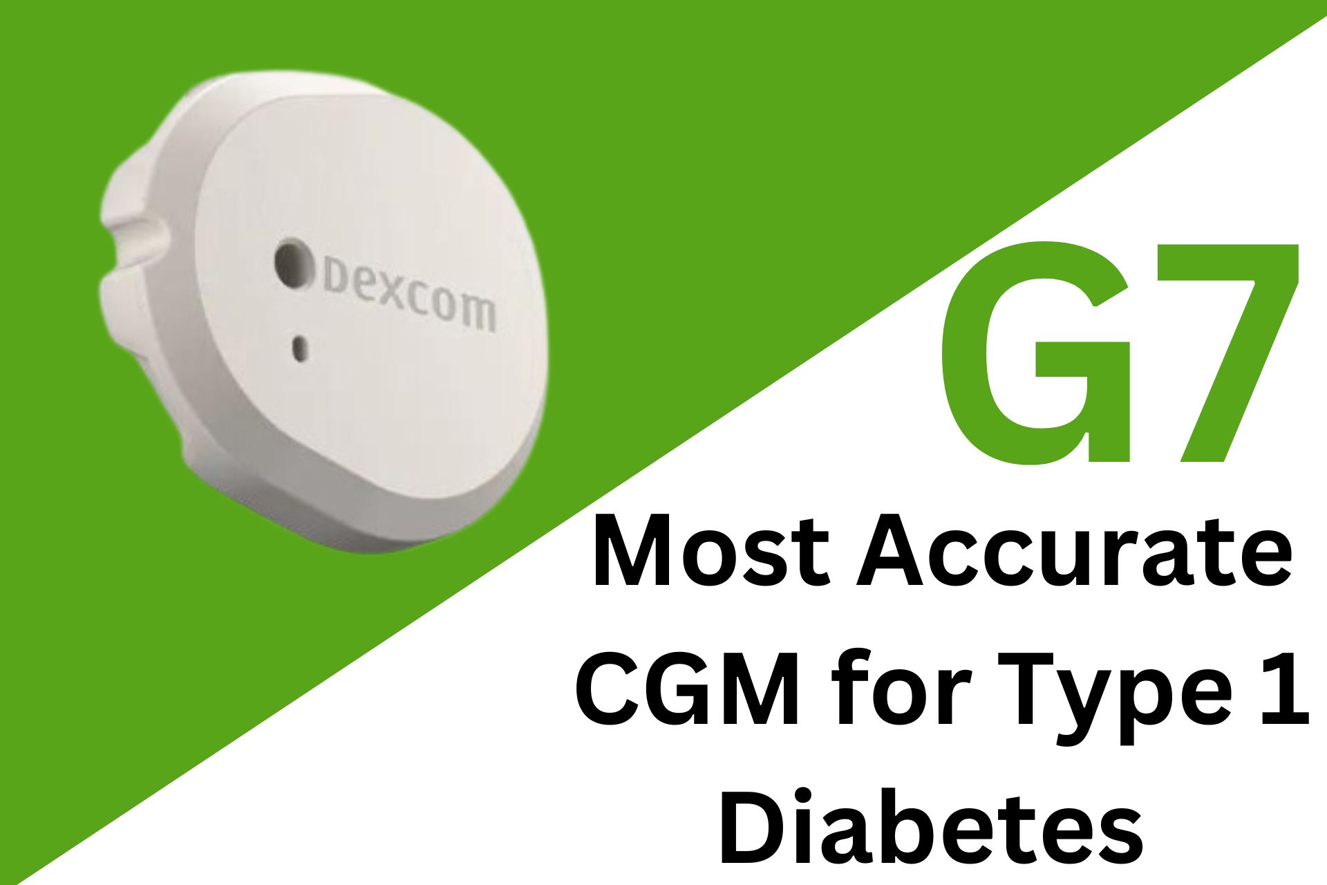 Dexcom G7 Sensor The Most Accurate CGM for Type 1 Diabetes